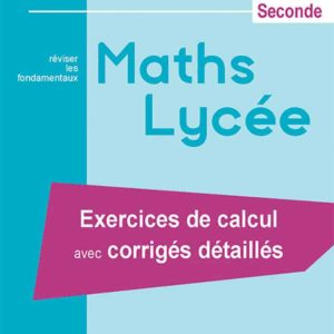 Maths Lycée Seconde - Réviser les fondamentaux